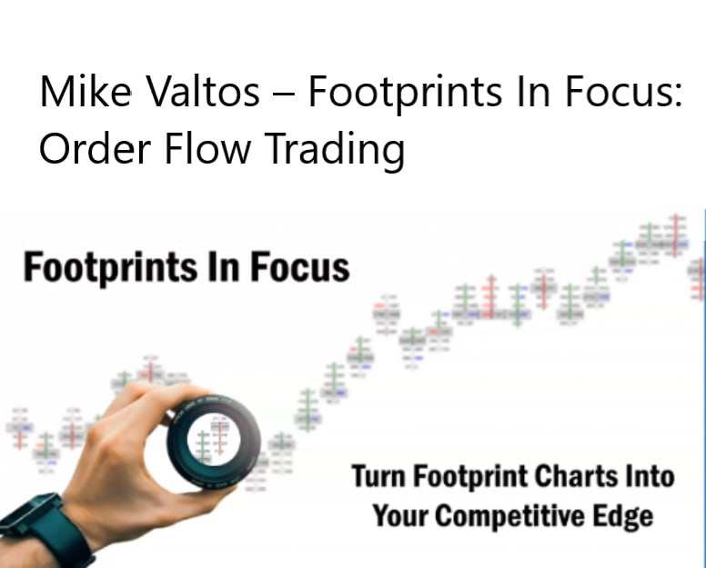 Mike Valtos – Footprints In Focus_ Order Flow Trading